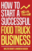 How to Start a Successful Food Truck Business