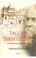 Tagore and the Sikh Gurus: A Search for an Indiagenous Modernity