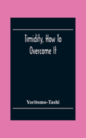 Timidity, How To Overcome It