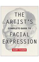 The Artist's Complete Guide to Facial Expression