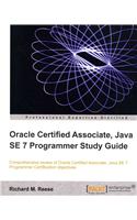 Oracle Certified Associate, Java SE 7 Programmer Study Guide