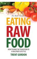 The Basic Guide to Eating Raw Food