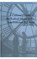 A Cultural History of the Radical Sixties in the San Francisco Bay Area