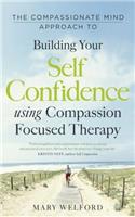 The Compassionate Mind Approach to Building Self-Confidence