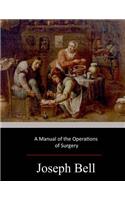 A Manual of the Operations of Surgery