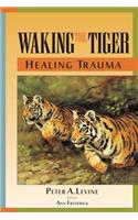 Waking the Tiger: Healing Trauma