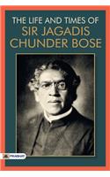 The Life & Times of Sir Jagadis Chunder Bose