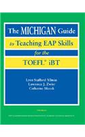 The Michigan Guide to Teaching Eap Skills for the Toefl(r) IBT