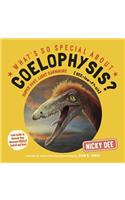 What's So Special about Coelophysis?