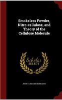 Smokeless Powder, Nitro-cellulose, and Theory of the Cellulose Molecule