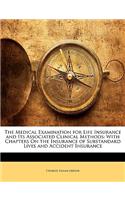 The Medical Examination for Life Insurance and Its Associated Clinical Methods