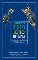 A Field Guide to the Tiger Beetles of India: Identification and Biology of the Cicindelidae