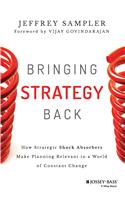 Bringing Strategy Back : How Strategic Shock Absorbers Make Planning Relevant in a World of Constant Change