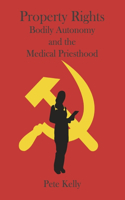 Property Rights Bodily Autonomy and the Medical Priesthood