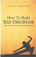 How to Build Self-Discipline