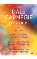 The Dale Carnegie Omnibus (How To Win Friends And Influence People/Develop Self-Confidence, Improve Public Speaking/The Quick & Easy Way To Effective Speaking) - Vol. 1