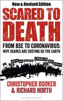 Scared to Death: From BSE to Global Warming: Why Scares are Costing Us the Earth