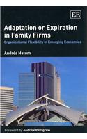 Adaptation or Expiration in Family Firms: Organizational Flexibility in Emerging Economies