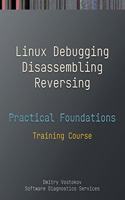 Practical Foundations of Linux Debugging, Disassembling, Reversing