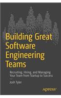 Building Great Software Engineering Teams