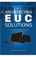 Architecting EUC Solutions