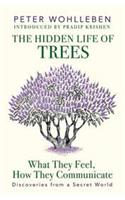 The Hidden Life of Trees: What They Feel, How They Communicate—Discoveries from a Secret World