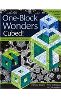 One-Block Wonders Cubed!-Print-On-Demand-Edition: Dramatic Designs, New Techniques, 10 Quilt Projects