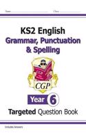 KS2 English Targeted Question Book: Grammar, Punctuation & Spelling - Year 6