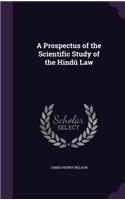 Prospectus of the Scientific Study of the Hindû Law