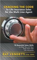 Cracking the Code to Life Insurance Sales for the Multi Line Agent