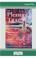 The Pleasure Trap (16pt Large Print Edition)