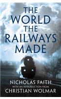 The World the Railways Made