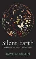 Silent Earth: Averting the Insect Apocalypse