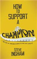 How to Support a Champion