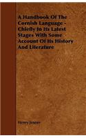 A Handbook of the Cornish Language - Chiefly in Its Latest Stages with Some Account of Its History and Literature