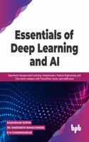 Essentials of Deep Learning and AI: Experience Unsupervised Learning, Autoencoders, Feature Engineering, and Time Series Analysis with TensorFlow, Keras, and scikit-learn