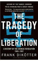 The Tragedy of Liberation: A History of the Chinese Revolution 1945-1957