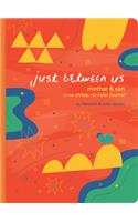 Just Between Us: Mother & Son