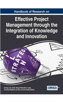 Handbook of Research on Effective Project Management through the Integration of Knowledge and Innovation