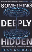 Something Deeply Hidden: Quantum Worlds and the Emergence of Spacetime