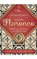 The Cognoscenti's Guide to Florence: Shop and Eat Like a Florentine, Revised Edition (Pocket Size, 8 Walking Tours Showcasing the Best Shops, Full-Color Photos)