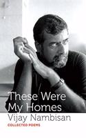 These Were My Homes: Collected Poems (10 September 2018)