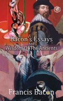 Bacon's Essays and Wisdom of the Ancients