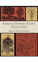 Folklore and Symbolism of Flowers, Plants and Trees [Illustrated Edition]