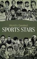 World's Greatest Sports Stars: Biographies of Inspirational Personalities For Kids