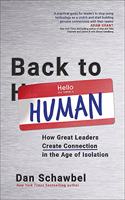 Back to Human: How Great Leaders Create Connection in the Age of Isolation