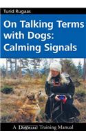 On Talking Terms with Dogs: Calming Signals