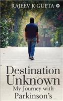 Destination Unknown - My Journey with Parkinson's