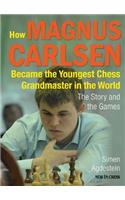 How Magnus Carlsen Became the Youngest Chess Grandmaster in the World