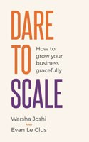 Dare to Scale